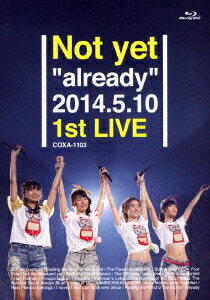 Not　yet／Not　yet“already”2014．5．10　1st　LIVE（Blu−ray　Disc）