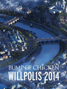 BUMP　OF　CHICKEN／BUMP　OF　CHICKEN　WILLPOLIS　2014