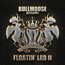 オムニバス／BULLMOOSE　presents　FLOATIN’LAB　II
