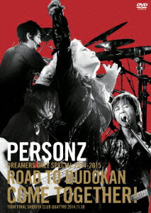 PERSONZ／PERSONZ　DREAMERS　ONLY　SPECIAL　2014−2015［ROAD　TO　BUDOKAN　COME　TOGETHER！］