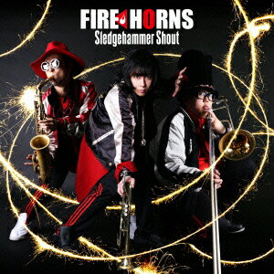 FIRE　HORNS／Sledgehammer　Shout