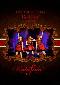 Kalafina　LIVE　THE　BEST　2015“Red　Day”at　日本武道館