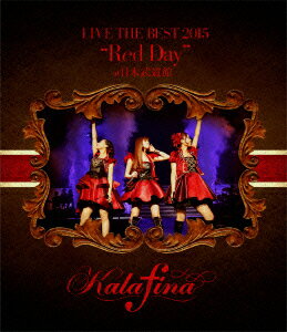 Kalafina　LIVE　THE　BEST　2015“Red　Day”at　日本武道館（Blu−ray　Disc）