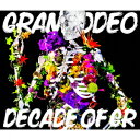 GRANRODEO／DECADE　OF　GR（DVD付）