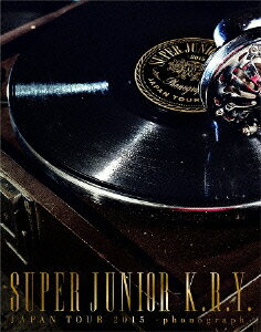SUPER　JUNIOR−K．R．Y．／SUPER　JUNIOR−K．R．Y．JAPAN　TOUR　2015　〜phonograph〜（初回生産限定盤）（Blu−ray　Disc）