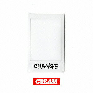 CREAM／CHANGE