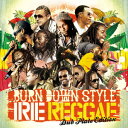 BURN　DOWN／BURN　DOWN　STYLE“IRIE　REGGAE”−DUB　PLATE　EDITION−