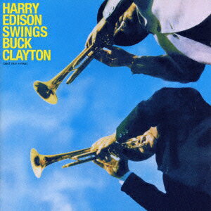 ハリー・エディソン＆バック・クレイトン／HARRY　EDISON　SWINGS　BUCK　CLAYTON　＋6　BONUS　TRACKS