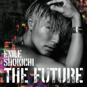 EXILE　SHOKICHI／THE　FUTURE（Blu−ray　Disc付）[スマプラ対応]