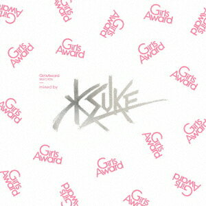 KSUKE／GirlsAward　Selection　mixed　by　KSUKE