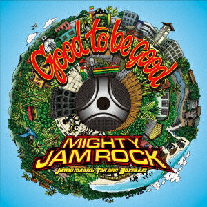MIGHTY　JAM　ROCK／Good　to　be　good