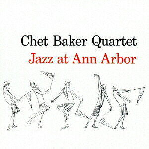 チェット・ベイカー・カルテット／JAZZ　AT　ANN　ARBOR　＋　5　BONUS　TRACKS