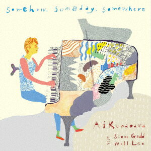 Ai　Kuwabara　with　Steve　Gadd　＆　Will　Lee／Somehow，Someday，Somewhere