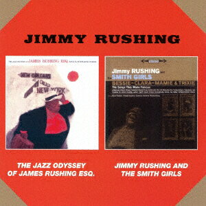 ジミー・ラッシング／THE　JAZZ　ODYSSEY　OF　JAMES　RUSHING　ESQ　＋　JIMMY　RUSHING　AND　THE　SMITH　GIRLS　＋　3　BONUS　TRACKS