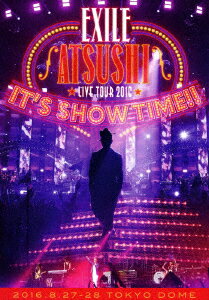 EXILE　ATSUSHI／EXILE　ATSUSHI　LIVE　TOUR　2016　“IT’S　SHOW　TIME！！”（Blu−ray　Disc）[スマプラ対応]