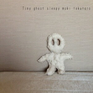 sleepy　maki　tokutaro／Tiny　ghost