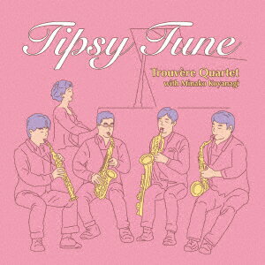 トルヴェール クヮルテット／Tipsy Tune