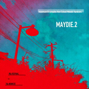 オムニバス／maximum10　compiles　New　School　Melodic　Hardcore．　MAYDIE　2