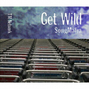 TM　NETWORK／GET　WILD　SONG　MAFIA