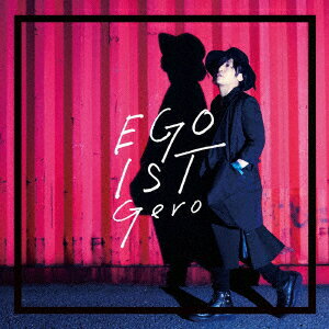 Gero／EGOIST（初回限定盤）