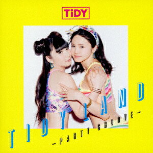 TIDY／ティディー・ランド−パーティー・グルーヴ