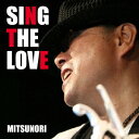 MITSUNORI／SING　THE　LOVE