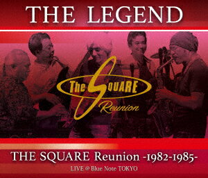 SQUARE　Reunion／“THE　LEGEND”／THE　SQUARE　Reunion　−1982−1985−　LIVE　＠Blue　Note　TOKYO（Blu−ray　Disc）