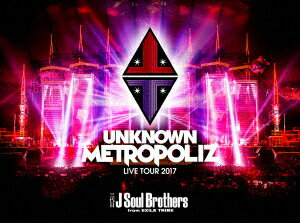 三代目　J　Soul　Brothers　from　EXILE　TRIBE／三代目　J　Soul　Brothers　LIVE　TOUR　2017　“UNKNOWN　METROPOLIZ”（初回生産限定盤）