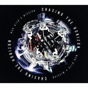 MAN　WITH　A　MISSION／Chasing　the　Horizon（初回生産限定盤）（DVD付）