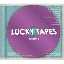 LUCKY TAPES／dressing（初回限定盤）（DVD付）