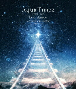 Aqua　Timez／Aqua　Timez　FINAL　LIVE　「last　dance」（Blu−ray　Disc）