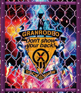 GRANRODEO　LIVE　2018　G13　ROCK☆SHOW−Don’t　show　your　back！−（Blu−ray　Disc）