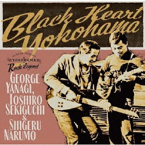 柳ジョージ、関口敏郎＆成毛滋／Black　Heart　Yokohama