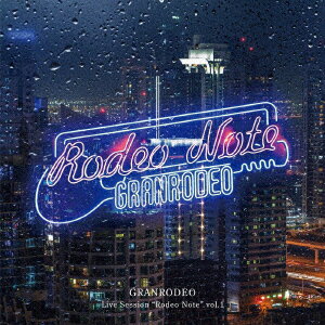 GRANRODEO／GRANRODEO　Live　Session　”Rodeo　Note”　vol．1（通常盤）