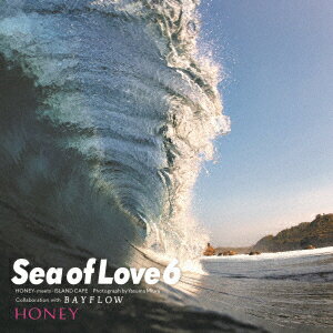 オムニバス／HONEY　meets　ISLAND　CAFE　−sea　of　Love　6−　Collaboration　with　BAYFLOW