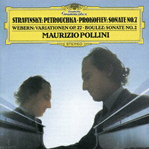 マウリツィオ・ポリーニ／ストラヴィンスキー：《ペトルーシュカ》からの3楽章／プロコフィエフ：ピアノ・ソナタ第7番／ヴェーベルン：ピアノのための変奏曲／ブーレーズ：第2ソナタ