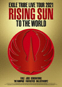 EXILE　TRIBE／EXILE　TRIBE　LIVE　TOUR　2021　”RISING　SUN　TO　THE　WORLD”（Blu−ray　Disc）