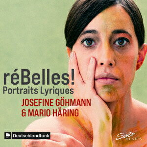 クラシック／reBelles！　Portraits　Lyriques　ソプラノのための歌曲集