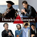 古澤巖　×　山本耕史　Dandyism　Banquet／Dandyism　Banquet