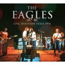 イーグルス／Live，　Houston　Texas　1976（限定盤）