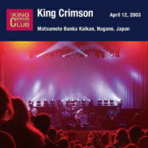 キング・クリムゾン／2003年4月12日　長野県松本文化会館　「松本ウォームアップとは無礼なり」SHM−CDエディション（紙ジャケット仕様）