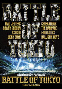 GENERATIONS，　RAMPAGE，　FANTASTICS，　BALLISTIK　BOYZ　from　EXILE　TRIBE／BATTLE　OF　TOKYO　〜TIME　4　Jr．EXILE〜（Blu−ray　Disc）