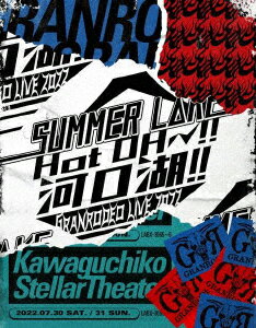 GRANRODEO　LIVE　2022　SUMMER　L△KE　“Hot　OH〜！！　河口湖！！”（Blu−ray　Disc）