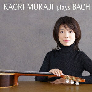 村治佳織／Kaori　Muraji　Plays　Bach（初回限定盤）
