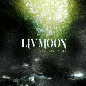 LIV　MOON／You　Live　in　Me