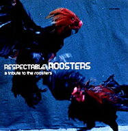 オムニバス／RESPECTABLE　ROOSTERS〜a　tribute　to　the　ro