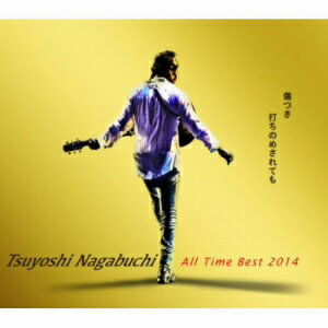 長渕剛／Tsuyoshi　Nagabuchi　All　Time　Best　2014　傷つき打ちのめされても、長渕剛。