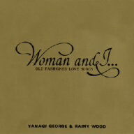 柳ジョージ＆レイニーウッド／Woman　and　I．．．OLD　FASHIONED　LOVE　SONGS