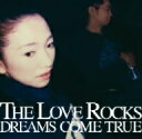 DREAMS　COME　TRUE／THE　LOVE　ROCKS