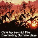 オムニバス／Cafe　Apres−midi　File−Everlasting　Summerd